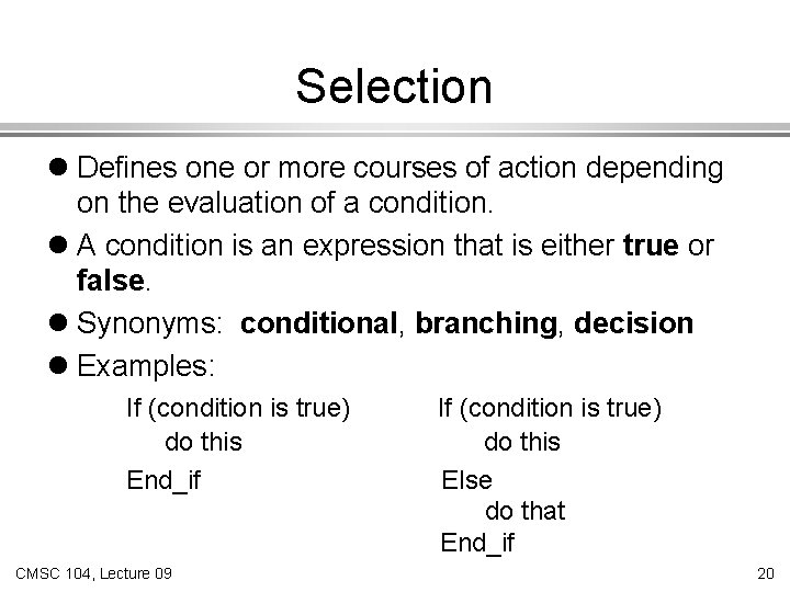 Selection l Defines one or more courses of action depending on the evaluation of
