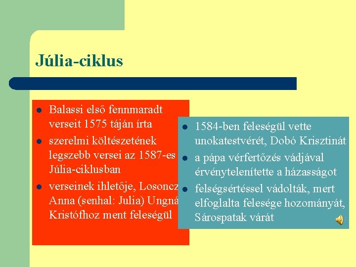 Júlia-ciklus l l l Balassi első fennmaradt verseit 1575 táján írta l szerelmi költészetének