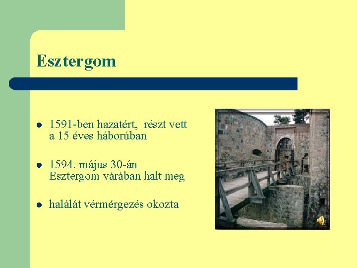 Esztergom l 1591 -ben hazatért, részt vett a 15 éves háborúban l 1594. május