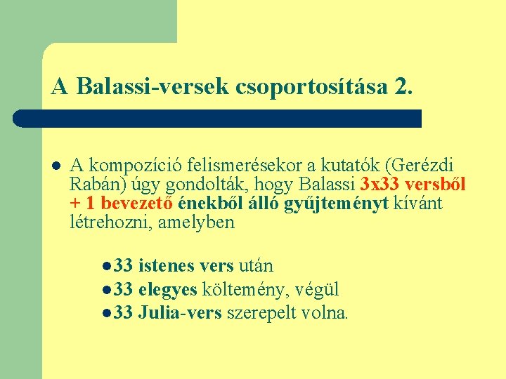A Balassi-versek csoportosítása 2. l A kompozíció felismerésekor a kutatók (Gerézdi Rabán) úgy gondolták,