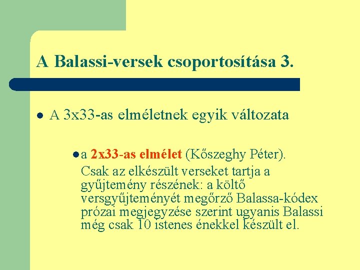 A Balassi-versek csoportosítása 3. l A 3 x 33 -as elméletnek egyik változata la