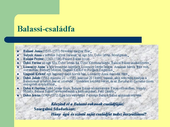 Balassi-családfa l l l l l Balassi János (1518– 1577) felvidéki magyar főúr. Sulyok