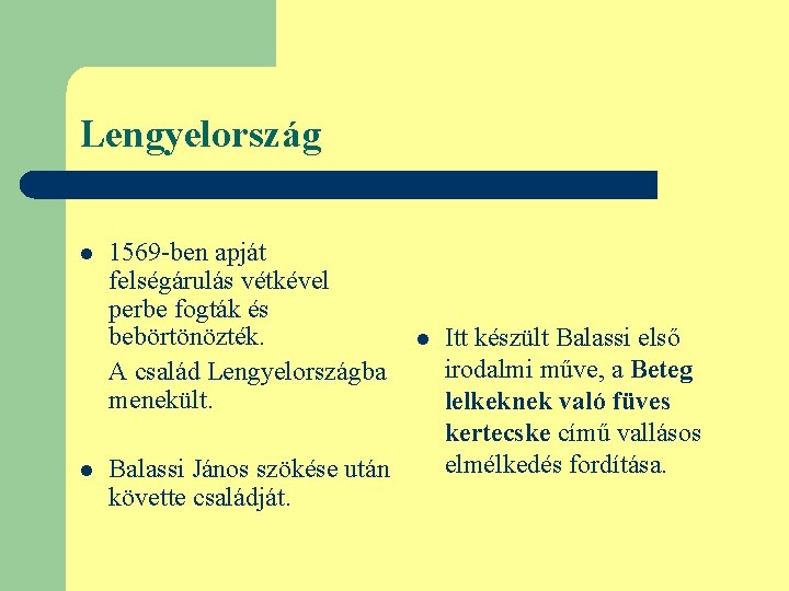 Lengyelország l l 1569 -ben apját felségárulás vétkével perbe fogták és bebörtönözték. A család