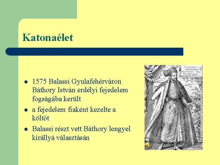 Katonaélet l l l 1575 Balassi Gyulafehérváron Báthory István erdélyi fejedelem fogságába került a