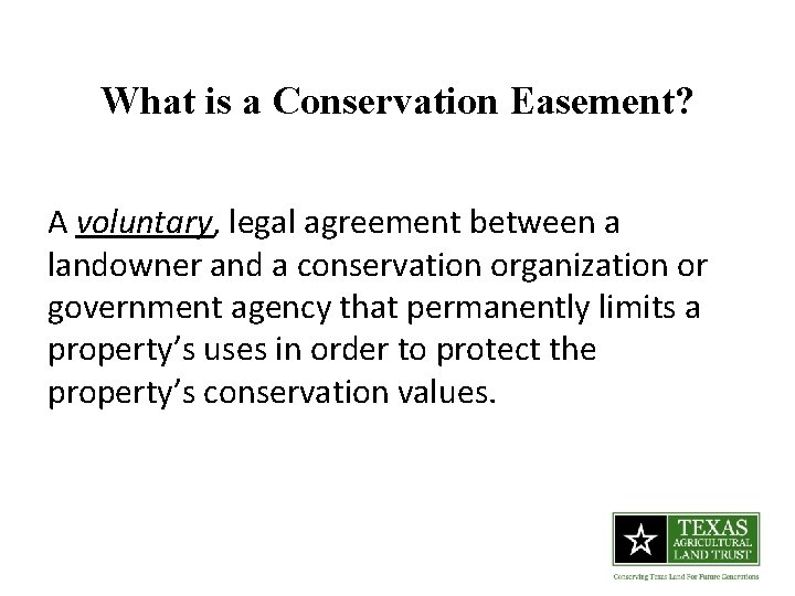 What is a Conservation Easement? A voluntary, legal agreement between a landowner and a