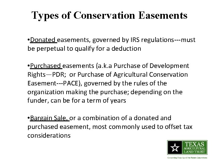 Types of Conservation Easements • Donated easements, governed by IRS regulations---must be perpetual to