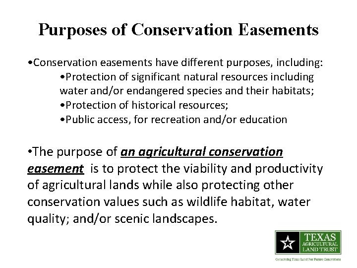 Purposes of Conservation Easements • Conservation easements have different purposes, including: • Protection of
