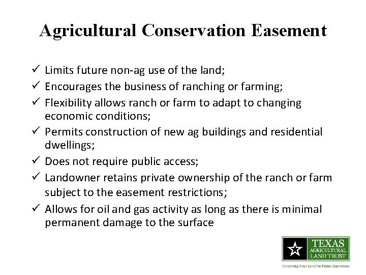 Agricultural Conservation Easement ü Limits future non-ag use of the land; ü Encourages the