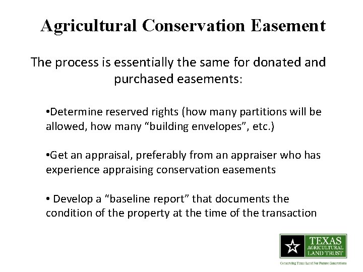 Agricultural Conservation Easement The process is essentially the same for donated and purchased easements: