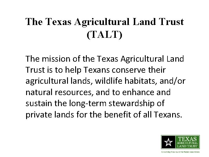 The Texas Agricultural Land Trust (TALT) The mission of the Texas Agricultural Land Trust