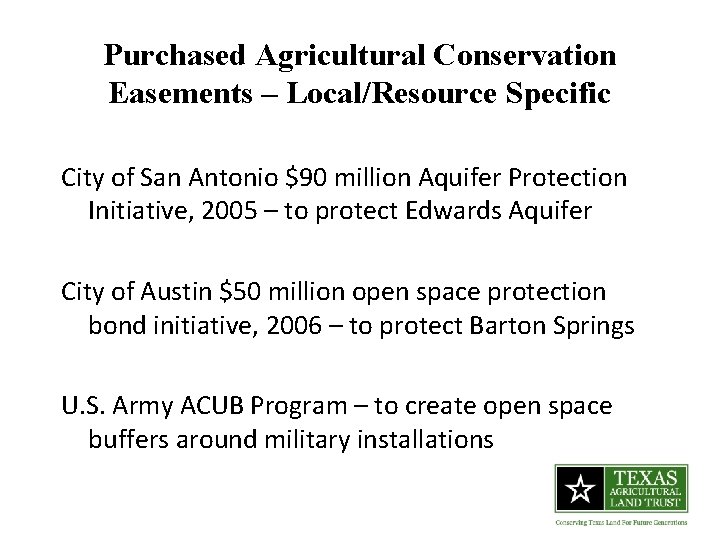 Purchased Agricultural Conservation Easements – Local/Resource Specific City of San Antonio $90 million Aquifer