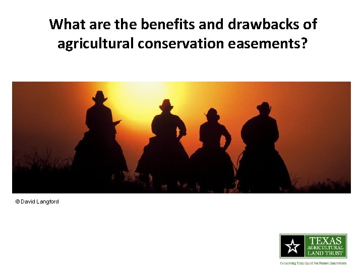 What are the benefits and drawbacks of agricultural conservation easements? © David Langford What are the benefits and drawbacks of agricultural conservation easements? © David Langford