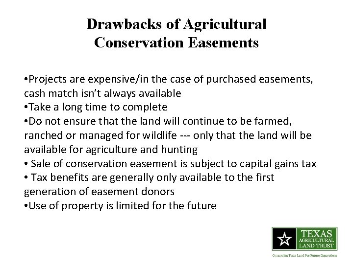 Drawbacks of Agricultural Conservation Easements • Projects are expensive/in the case of purchased easements,