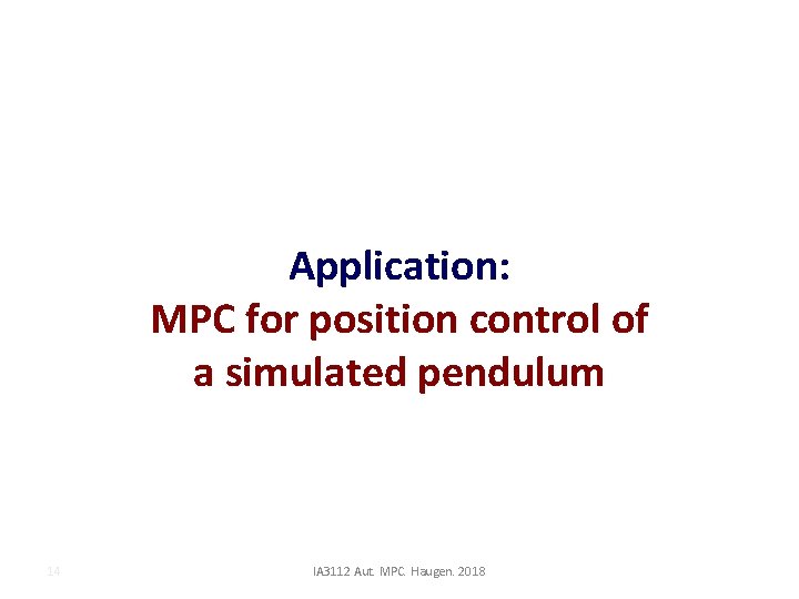 Application: MPC for position control of a simulated pendulum 14 IA 3112 Aut. MPC.