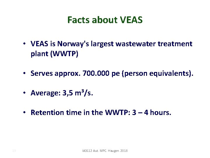 Facts about VEAS • VEAS is Norway's largest wastewater treatment plant (WWTP) • Serves