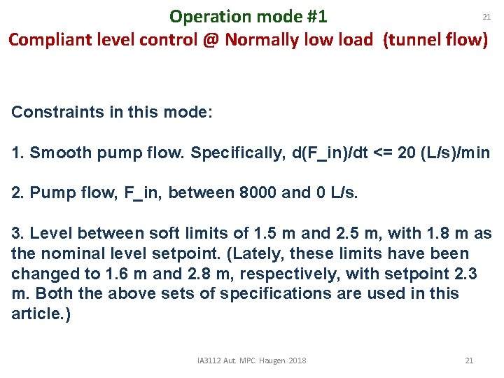 21 Operation mode #1 Compliant level control @ Normally low load (tunnel flow) Constraints