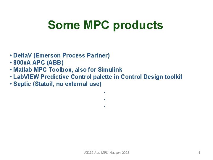Some MPC products • Delta. V (Emerson Process Partner) • 800 x. A APC