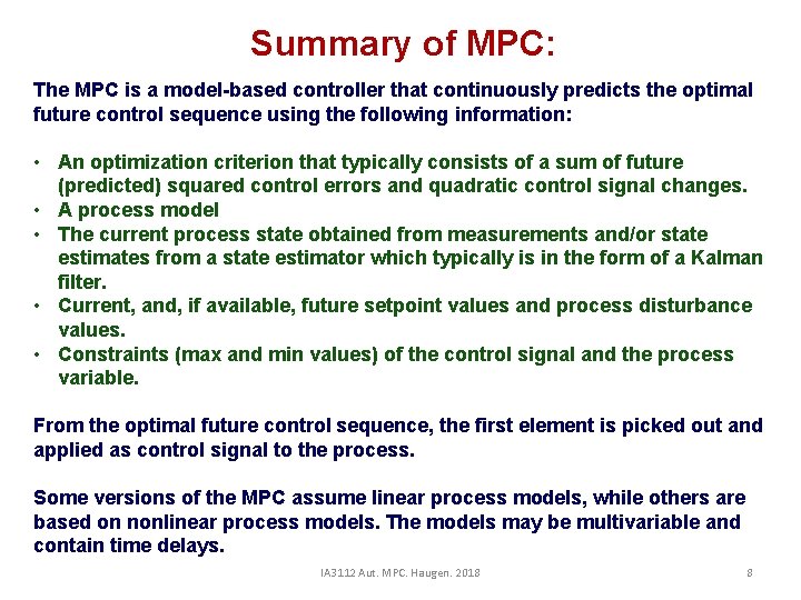 Summary of MPC: The MPC is a model-based controller that continuously predicts the optimal