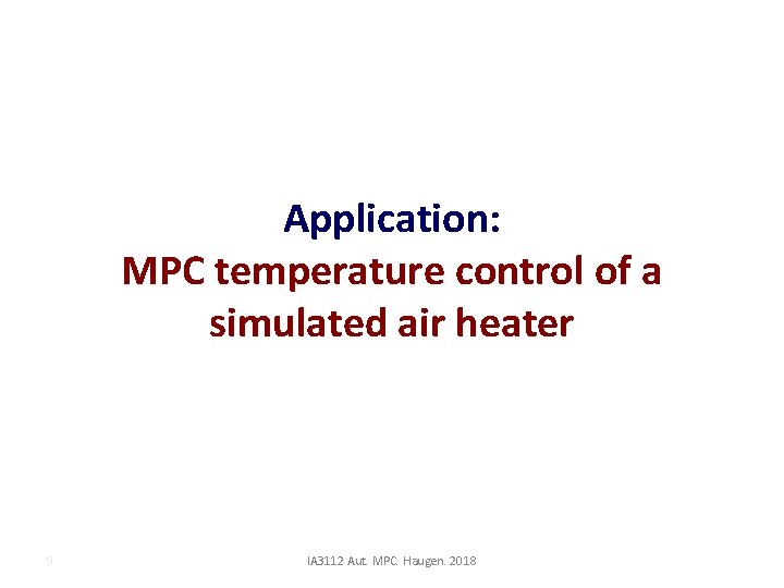 Application: MPC temperature control of a simulated air heater 9 IA 3112 Aut. MPC.