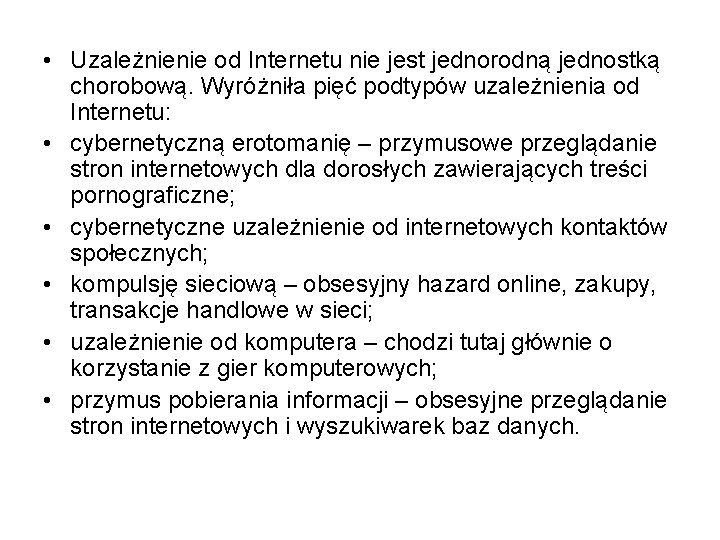  • Uzależnienie od Internetu nie jest jednorodną jednostką chorobową. Wyróżniła pięć podtypów uzależnienia