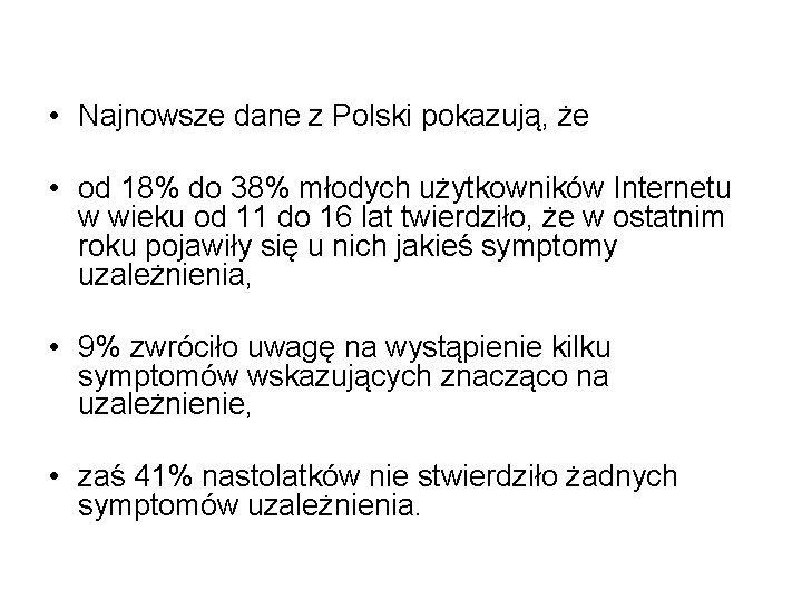  • Najnowsze dane z Polski pokazują, że • od 18% do 38% młodych