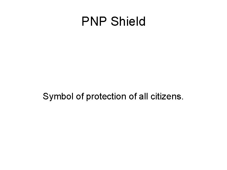 PNP Shield Symbol of protection of all citizens. 