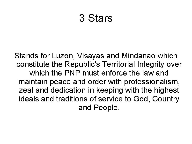 3 Stars Stands for Luzon, Visayas and Mindanao which constitute the Republic's Territorial Integrity