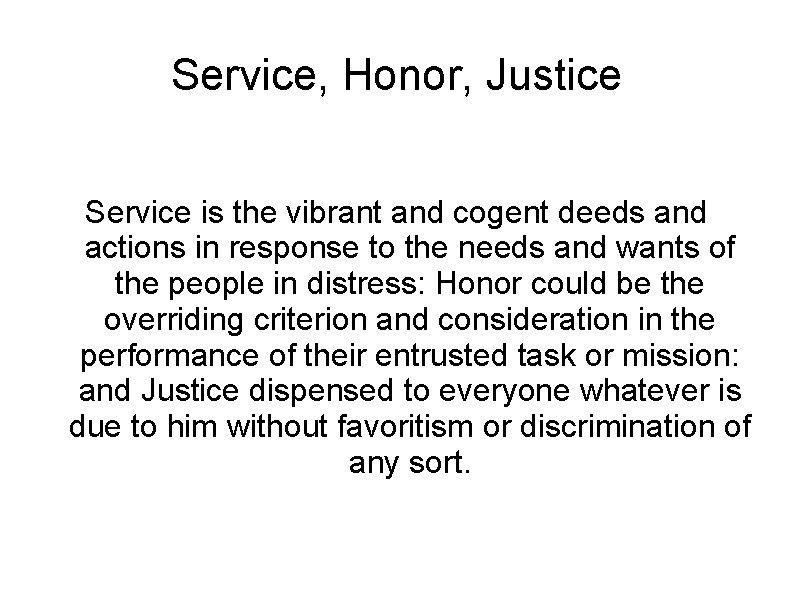 Service, Honor, Justice Service is the vibrant and cogent deeds and actions in response