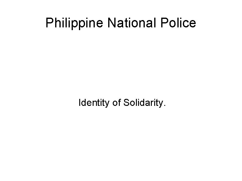 Philippine National Police Identity of Solidarity. 