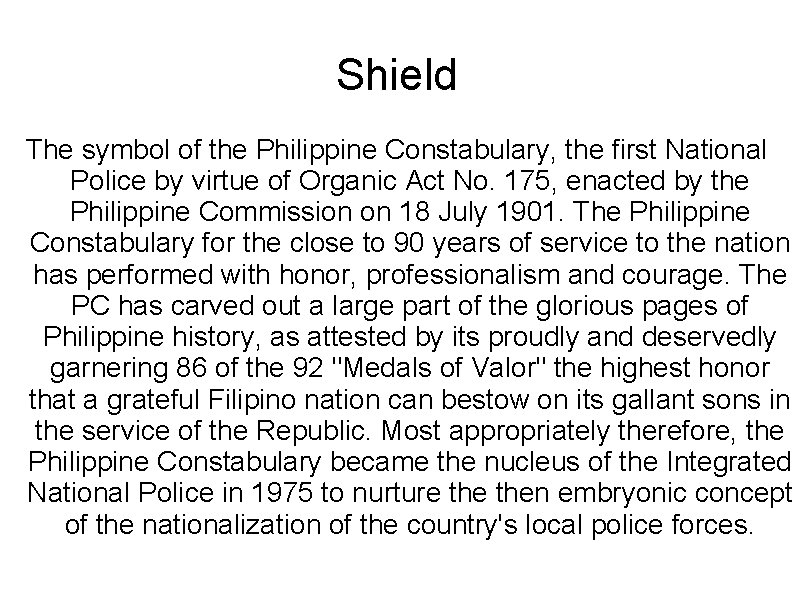 Shield The symbol of the Philippine Constabulary, the first National Police by virtue of