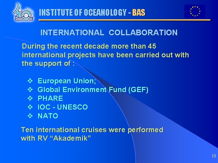 INSTITUTE OF OCEANOLOGY - BAS INTERNATIONAL COLLABORATION During the recent decade more than 45