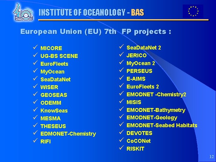 INSTITUTE OF OCEANOLOGY - BAS European Union (EU) 7 th FP projects : ü