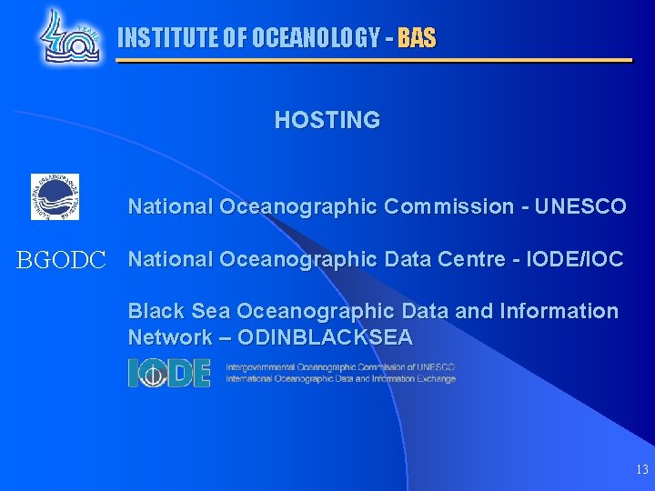 INSTITUTE OF OCEANOLOGY - BAS HOSTING National Oceanographic Commission - UNESCO BGODC National Oceanographic