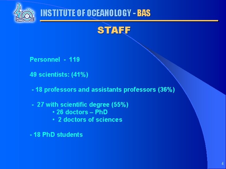 INSTITUTE OF OCEANOLOGY - BAS STAFF Personnel - 119 49 scientists: (41%) - 18