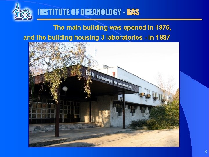 INSTITUTE OF OCEANOLOGY - BAS The main building was opened in 1976, and the