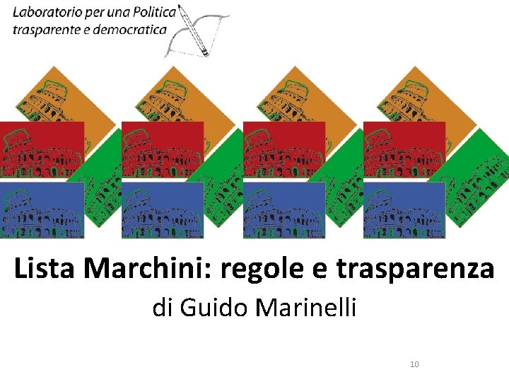 SINISTRA ECOLOGIA E LIBERTA’ Lista Marchini: regole e trasparenza di Guido Marinelli 10 SINISTRA ECOLOGIA E LIBERTA’ Lista Marchini: regole e trasparenza di Guido Marinelli 10
