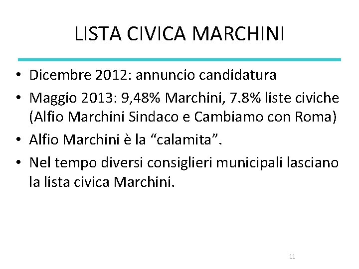 LISTA CIVICA MARCHINI • Dicembre 2012: annuncio candidatura • Maggio 2013: 9, 48% Marchini,