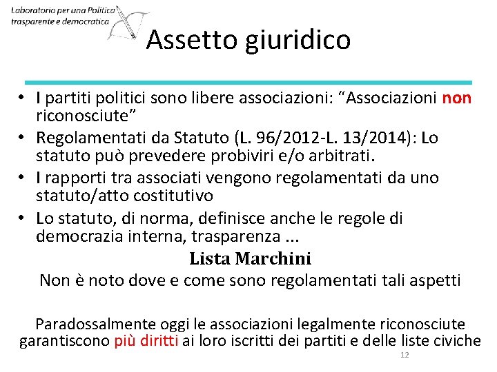 Assetto giuridico • I partiti politici sono libere associazioni: “Associazioni non riconosciute” • Regolamentati