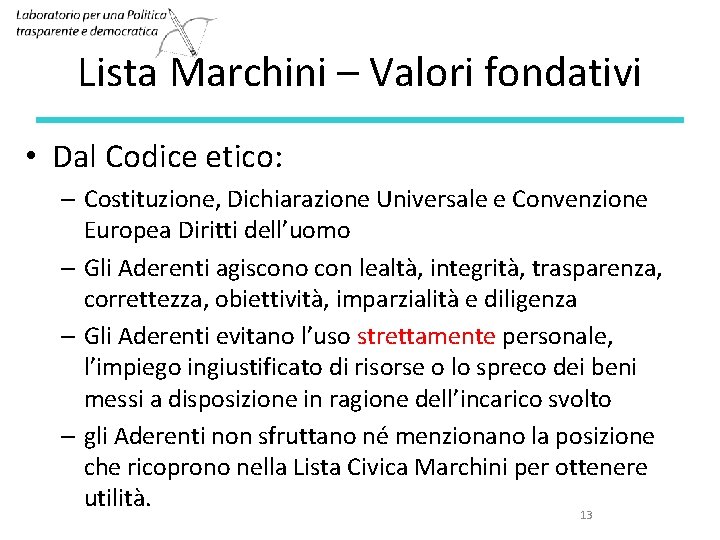 Lista Marchini – Valori fondativi • Dal Codice etico: – Costituzione, Dichiarazione Universale e Lista Marchini – Valori fondativi • Dal Codice etico: – Costituzione, Dichiarazione Universale e