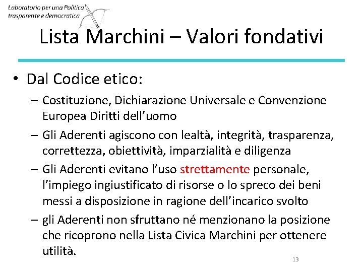 Lista Marchini – Valori fondativi • Dal Codice etico: – Costituzione, Dichiarazione Universale e