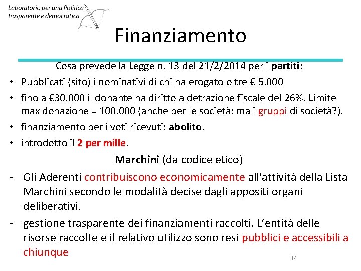 Finanziamento • • Cosa prevede la Legge n. 13 del 21/2/2014 per i partiti: Finanziamento • • Cosa prevede la Legge n. 13 del 21/2/2014 per i partiti: