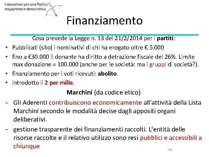 Finanziamento • • Cosa prevede la Legge n. 13 del 21/2/2014 per i partiti: