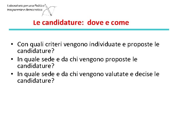 Le candidature: dove e come • Con quali criteri vengono individuate e proposte le Le candidature: dove e come • Con quali criteri vengono individuate e proposte le