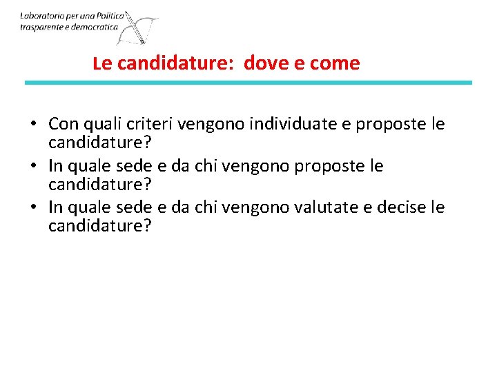 Le candidature: dove e come • Con quali criteri vengono individuate e proposte le