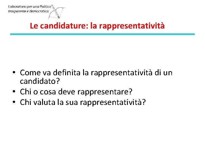 Le candidature: la rappresentatività • Come va definita la rappresentatività di un candidato? •