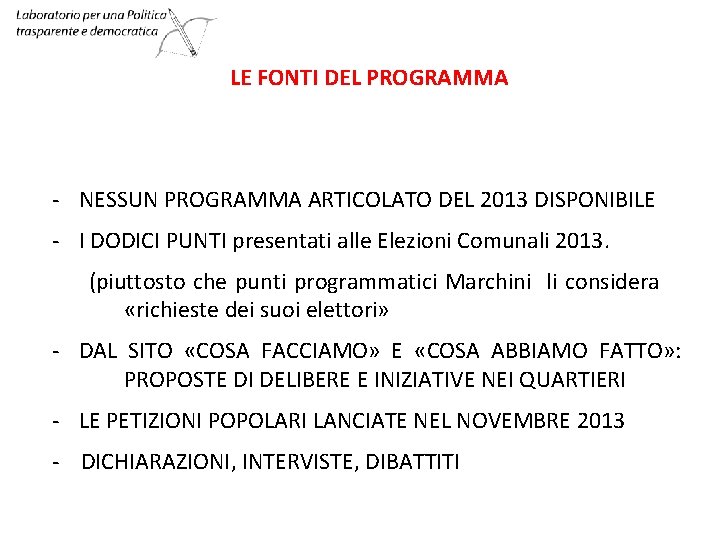 LE FONTI DEL PROGRAMMA - NESSUN PROGRAMMA ARTICOLATO DEL 2013 DISPONIBILE - I DODICI LE FONTI DEL PROGRAMMA - NESSUN PROGRAMMA ARTICOLATO DEL 2013 DISPONIBILE - I DODICI