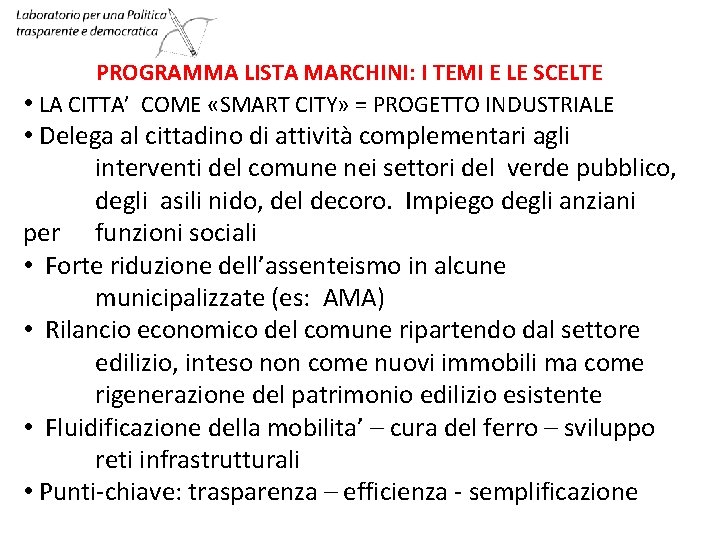 PROGRAMMA LISTA MARCHINI: I TEMI E LE SCELTE • LA CITTA’ COME «SMART CITY» PROGRAMMA LISTA MARCHINI: I TEMI E LE SCELTE • LA CITTA’ COME «SMART CITY»