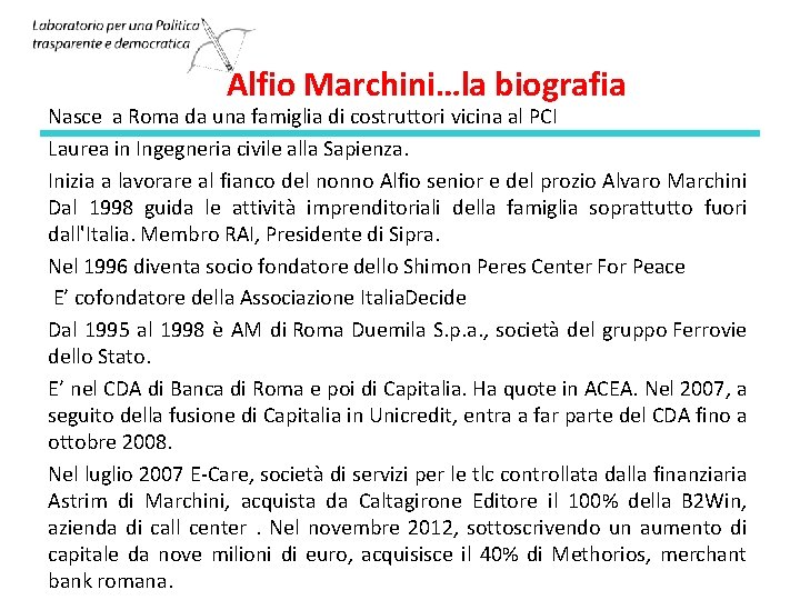Alfio Marchini…la biografia Nasce a Roma da una famiglia di costruttori vicina al PCI