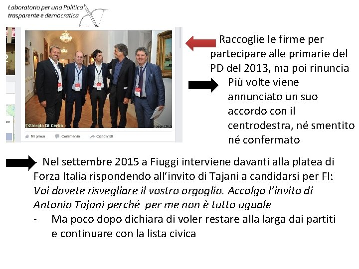 - Raccoglie le firme per partecipare alle primarie del PD del 2013, ma poi - Raccoglie le firme per partecipare alle primarie del PD del 2013, ma poi