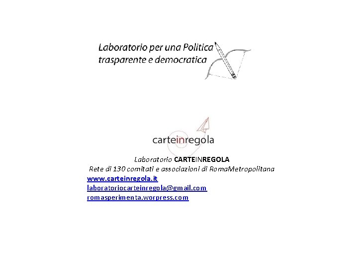 Laboratorio CARTEINREGOLA Rete di 130 comitati e associazioni di Roma. Metropolitana www. carteinregola. it